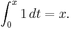 \int_0^x 1\,dt = x.