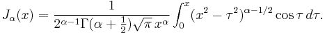 
  J_\alpha(x)= \frac{1}{2^{\alpha-1}\Gamma(\alpha %2B \frac{1}{2}) \sqrt{\pi}\, x^\alpha} \int_0^x (x^2-\tau^2)^{\alpha-1/2}\cos \tau \, d\tau.
