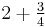 2%2B\tfrac{3}{4}