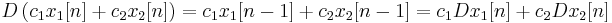  D \left( c_1 x_1[n] %2B c_2 x_2[n] \right) = c_1 x_1[n-1] %2B c_2 x_2[n-1] = c_1 Dx_1[n] %2B c_2 Dx_2[n]