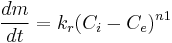 \frac {dm} {dt} = {k_r} (C_i-C_e)^{n1}