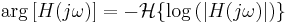  \arg \left[ H(j \omega) \right] = -\mathcal{H} \lbrace \log \left( |H(j \omega)| \right) \rbrace \ 