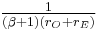  \tfrac {1}{ ( \beta %2B1) ( r_O %2Br_E) } 