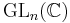 \mathrm{GL}_n(\mathbb{C})