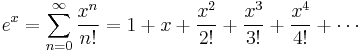 e^x = \sum_{n=0}^\infty {x^n \over n!} = 1 %2B x %2B \frac{x^2}{2!} %2B \frac{x^3}{3!} %2B \frac{x^4}{4!} %2B \cdots