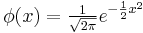 \phi(x) = \tfrac{1}{\sqrt{2\pi}}e^{-\frac{1}{2}x^2}