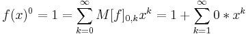 f(x)^0 = 1 = \sum_{k=0}^{\infty} M[f]_{0,k} x^k = 1%2B \sum_{k=1}^{\infty} 0* x^k 