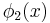  \phi_{2}(x) 