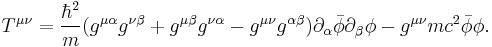 T^{\mu\nu} = \frac{\hbar^2}{m} (g^{\mu \alpha} g^{\nu \beta} %2B g^{\mu \beta} g^{\nu \alpha} - g^{\mu\nu} g^{\alpha \beta}) \partial_{\alpha}\bar\phi \partial_{\beta}\phi - g^{\mu\nu} m c^2 \bar\phi \phi .