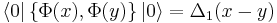 \langle 0 | \left\{ \Phi(x),\Phi(y) \right\} | 0 \rangle = \Delta_1(x-y)