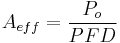 A_{eff} = \frac {P_o}{PFD} \,