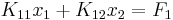 
K_{11}x_{1}%2BK_{12}x_{2}=F_{1}
