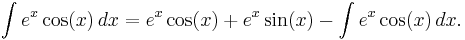 \int e^x \cos (x) \,dx = e^x \cos (x) %2B e^x \sin (x) - \int e^x \cos (x) \, dx. 