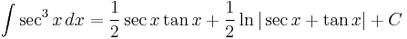 \int \sec^3 x \, dx = \frac{1}{2}\sec x \tan x %2B \frac{1}{2}\ln|\sec x %2B \tan x| %2B C