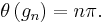 \theta\left(g_{n}\right) = n\pi.