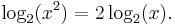 \log_2(x^2) = 2 \log_2 (x). \,