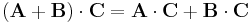  \left(\mathbf{A}%2B\mathbf{B}\right)\cdot\mathbf{C}=\mathbf{A}\cdot\mathbf{C}%2B\mathbf{B}\cdot\mathbf{C} 