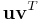 \mathbf{u} \mathbf{v}^T