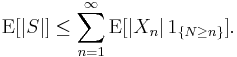 \operatorname{E}[|S|]\le\sum_{n=1}^\infty\operatorname{E}[|X_n|\,1_{\{N\ge n\}}].