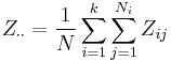 Z_{\cdot\cdot} = \frac{1}{N} \sum_{i=1}^{k} \sum_{j=1}^{N_i} Z_{ij}