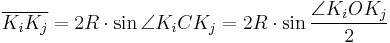 \overline{K_iK_j} = 2R\cdot \sin\angle K_iCK_j = 2R\cdot \sin\frac{\angle K_iOK_j}{2}