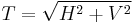 T = \sqrt{H^2%2BV^2}