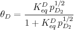 \theta_D = \frac {K^D_{eq}\,p^{1/2}_{D_2}}{1 %2B K^D_{eq}\,p^{1/2}_{D_2}}