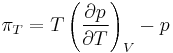 \pi_T = T \left ( \frac{\partial p}{\partial T} \right )_V - p