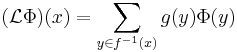 (\mathcal{L}\Phi)(x) = \sum_{y\in f^{-1}(x)} g(y) \Phi(y)