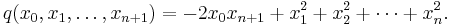 q(x_0,x_1,\ldots,x_{n%2B1}) = -2x_0x_{n%2B1}%2Bx_1^2%2Bx_2^2%2B\cdots%2Bx_n^2.