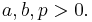  a, b, p > 0 .