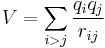  V=  \sum_{i>j} \frac{q_i q_j}{r_{ij}} 