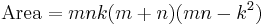 \text{Area}=mnk(m%2Bn)(mn-k^{2}) \, 