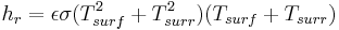 h_r= \epsilon \sigma (T_{surf}^{2}%2BT_{surr}^{2})(T_{surf}%2BT_{surr})