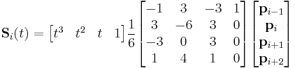  \mathbf{S}_i(t) = \begin{bmatrix} t^3 & t^2 & t & 1 \end{bmatrix} \frac{1}{6} \begin{bmatrix}
-1 &  3 & -3 & 1 \\
 3 & -6 &  3 & 0 \\
-3 &  0 &  3 & 0 \\
 1 &  4 &  1 & 0 \end{bmatrix}
\begin{bmatrix} \mathbf{p}_{i-1} \\ \mathbf{p}_{i} \\ \mathbf{p}_{i%2B1} \\ \mathbf{p}_{i%2B2} \end{bmatrix}
