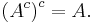 \left(A^{c}\right)^{c}=A.