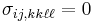 \sigma_{ij,kk\ell\ell} = 0