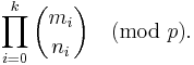 \prod_{i=0}^k\binom{m_i}{n_i}\pmod{p}.