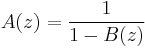 A(z) = \frac{1}{1 - B(z)}