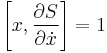 
\left[x , {\partial S  \over \partial \dot x} \right] = 1
\,