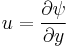 u = \frac{\partial \psi}{\partial y}\,