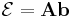 \mathcal{E} = \mathbf{Ab}