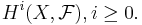 H^i(X, \mathcal F), i \geq 0.