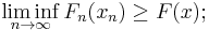 \liminf_{n \to \infty} F_{n} (x_{n}) \geq F(x);