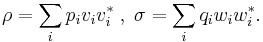 \rho = \sum_i p_i v_i v_i ^* \; , \; \sigma = \sum_i q_i w_i w_i ^*.