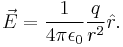 \vec{E}=\frac{1}{4\pi\epsilon_0}\frac{q}{r^2}\hat{r}.