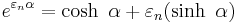 e ^ { \varepsilon{}_n \alpha } = \cosh ~\alpha %2B \varepsilon{}_n ( \sinh ~\alpha )