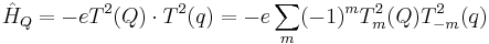 \hat{H}_Q = -eT^2(Q)\cdot T^2(q) = -e\sum_m (-1)^mT^2_m(Q)T^2_{-m}(q)