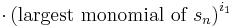  \cdot\left(\text{largest monomial of }s_n\right)^{i_1}