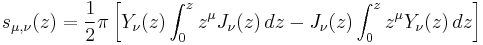 s_{\mu,\nu}(z) = \frac{1}{2} \pi  \left[ Y_\nu (z) \int_0^z z^\mu J_\nu (z)\, dz - J_\nu (z) \int_0^z z^\mu Y_\nu (z)\, dz\right]